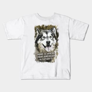 American Alsatian Home is Where Your Dog is Kids T-Shirt